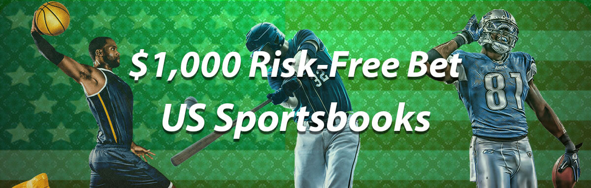 $1,000 Risk-Free Bet Offers at US Sportsbooks