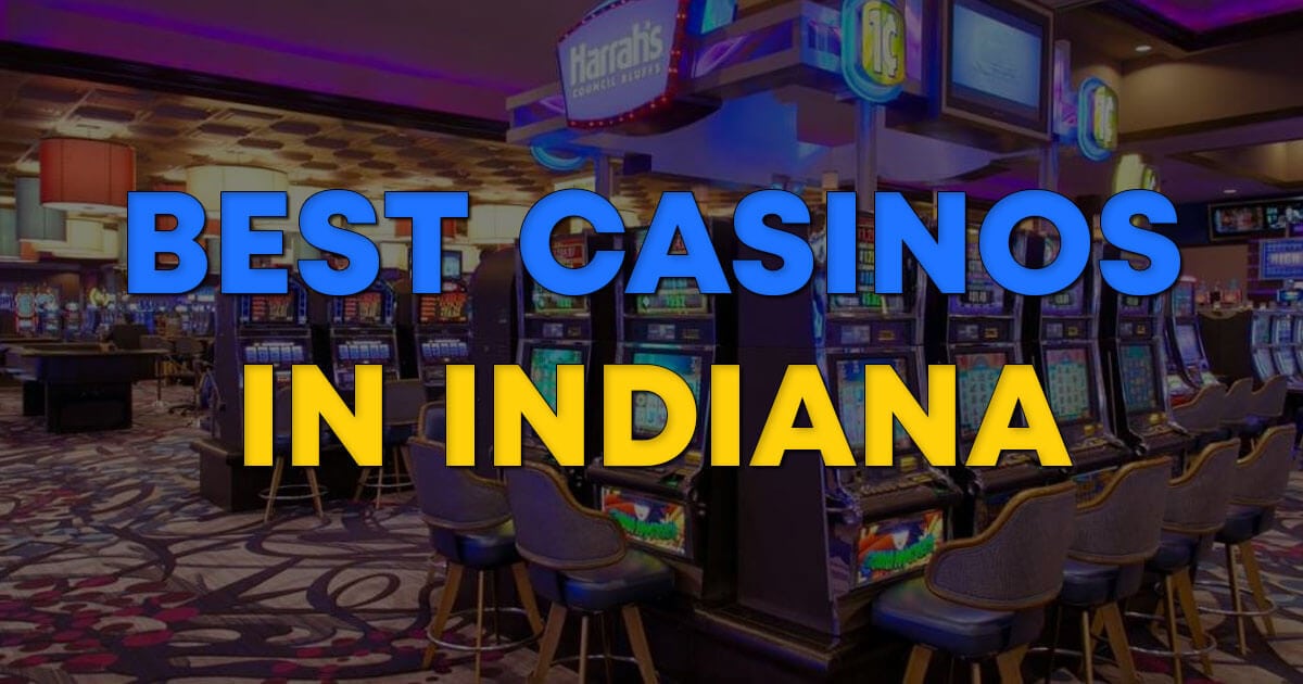 10 Best Casinos In Indiana Where Should You Play   Best Casinos In Indiana 