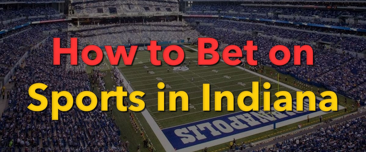 How to Bet on Sports in Indiana